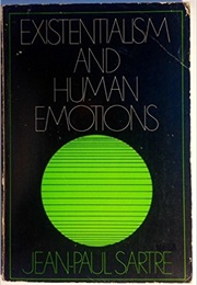Existentialism and Human Emotions (Jean-Paul Sartre)