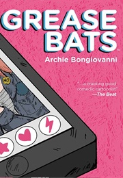 Grease Bats (Archie Bongiovanni)