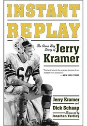 Instant Replay: The Green Bay Diary of Jerry Kramer (Jerry Kramer)