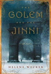 The Golem and the Jinni (Helene Wecker)