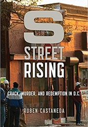 S Street Rising: Crack, Murder, and Redemption in D.C. (Ruben Castaneda)