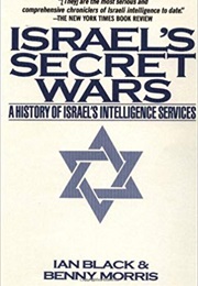 Israel's Secret Wars: A History of Israel's Intelligence Services (Ian Black)