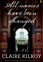All Names Have Been Changed (Claire Kilroy)