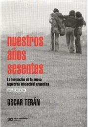 Nuestros Años Sesenta, by Oscar Terán