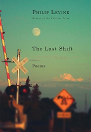 The Last Shift (Philip Levine)