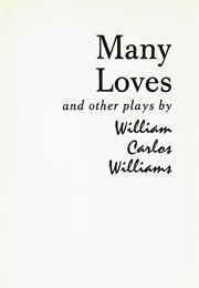 Many Loves and Other Plays (William Carlos Williams)