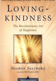 Lovingkindness: The Revolutionary Art of Happiness (Sharon Salzberg)