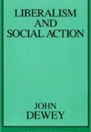 Liberalism and Social Action (John Dewey)