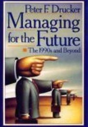 Managing for the Future (Peter Drucker)