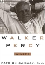 Walker Percy: A Life (Patrick H. Samway)