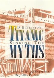 Sinking the Titanic Myths (D.E. Bristow)