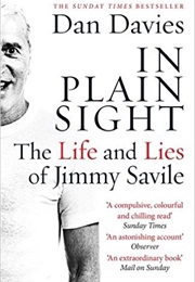 In Plain Sight: The Life and Lies of Jimmy Saville (Dan Davies)