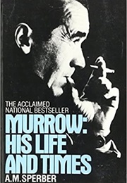 Murrow: His Life and Times (A.M. Sperber)