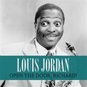 Open the Door, Richard! - Louis Jordan