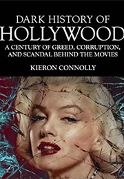 Dark History of Hollywood (Kieron Connolly)