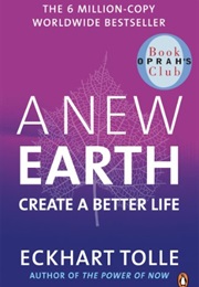 A New Earth: Create a Better Life (Eckhart Tolle)