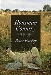 Housman Country: Into the Heart of England (Peter Parker)