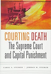 Courting Death: The Supreme Court and Capital Punishment (Jordan Steiker)