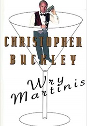 Wry Martinis (Christopher Buckley)