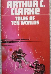 Tales of Ten Worlds (Arthur C Clarke)