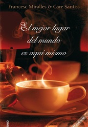 El Mejor Lugar Del Mundo Es Aquí Mismo (Care Santos)