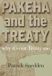 Pakeha and the Treaty: Why It&#39;s Our Treaty Too (Patrick Sneddon)
