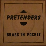 Pretenders, the - "Brass in Pocket"