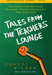 Tales From the Teachers' Lounge (Robert Wilder)