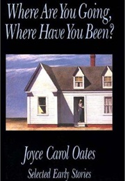 &quot;Where Are You Going, Where Have You Been?&quot; (Joyce Carol Oates)
