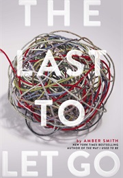 The Last to Let Go (Amber Smith)