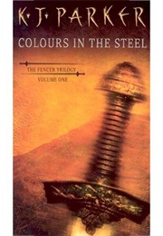 Colours in the Steel (K. J. Parker)
