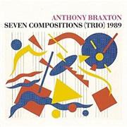 Anthony Braxton - Seven Compositions (Trio) 1989