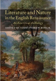 Literature and Nature in the English Renaissance (Todd Borlik)