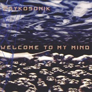 Psykosonik- Welcome to My Mind