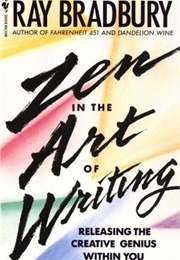 Zen in the Art of Writing (Ray Bradbury)