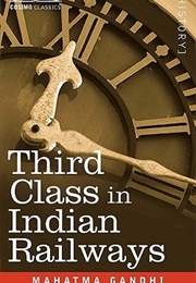 Third Class in Indian Railways (Mahatma Gandhi)