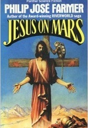 Jesus on Mars (Philip Jose Farmer)