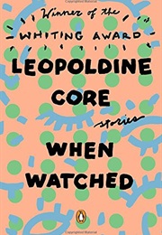 When Watched: Stories (Leopoldine Core)