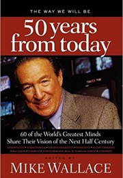 The Way We Will Be 50 Years From Today (Mike Wallace)