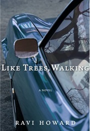 Like Trees, Walking (Ravi Howard)