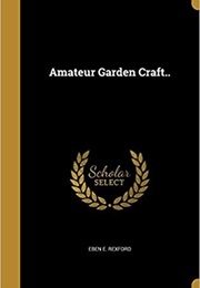 Amateur Gardencraft (Eben E Rexford)