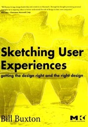 Sketching User Experiences: Getting the Design Right and the Right Design (Bill Buxton)