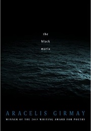 The Black Maria (Aracelis Girmay)