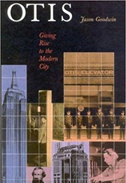 Otis: Giving Rise to the Modern City (Jason Goodwin)