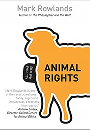Animal Rights: All That Matters (Mark Rowlands)