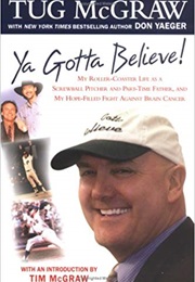 Ya Gotta Believe! (Tug McGraw & Don Yaeger)