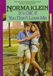 It&#39;s OK If You Don&#39;t Love Me (Norma Klein)