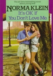 It's OK If You Don't Love Me (Norma Klein)