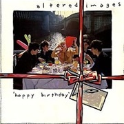 Altered Images - Happy Birthday