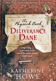 The Physick Book of Deliverance Dane (Katherine Howe)